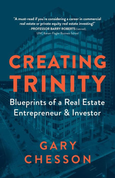 Creating Trinity: Blueprints of a Real Estate Entrepreneur & Investor