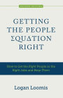 Getting the People Equation Right: How to Get the Right People in the Right Jobs and Keep Them