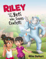 Riley and the Yeti who Loves Confetti