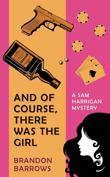 And Of Course, There Was the Girl (A Sam Harrigan Mystery)