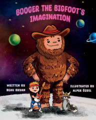 Title: Booger the Bigfoot's Imagination, Author: Alper Ozdil