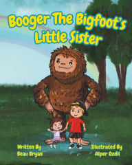 Title: Booger the Bigfoot's Little Sister, Author: Alper Ozdil