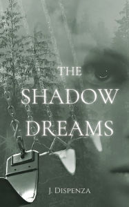 Title: The Shadow Dreams, Author: J Dispenza