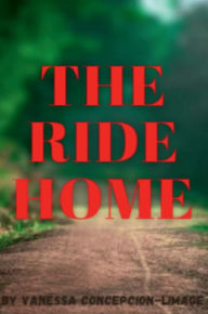 Title: The Ride Home, Author: Vanessa Concepcion-Limage