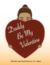 Title: Daddy Be My Valentine, Author: J.S. Dixon