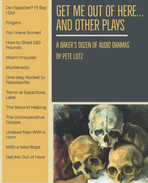 Get Me Out of Here and Other Plays: A Baker's Dozen of Audio Dramas