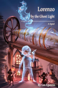 Title: Lorenzo by the Ghost Light: A Spiel, Author: Les Epstein