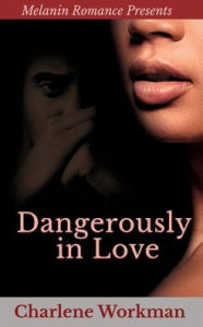 Download google ebooks pdf Dangerously In Love by Charlene Workman, Charlene Workman 9798985486322 English version RTF CHM PDB