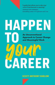 Free audio books spanish download Happen to Your Career: An Unconventional Approach to Career Change and Meaningful Work English version by Scott Anthony Barlow, Scott Anthony Barlow 9798985491203 FB2 RTF PDB