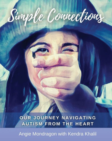 Simple Connections: Our Journey Navigating Autism From The Heart