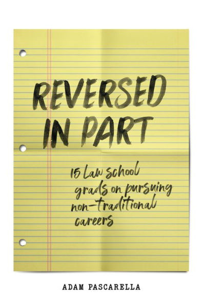 Reversed in Part: 15 Law School Grads on Pursuing Non-Traditional Careers