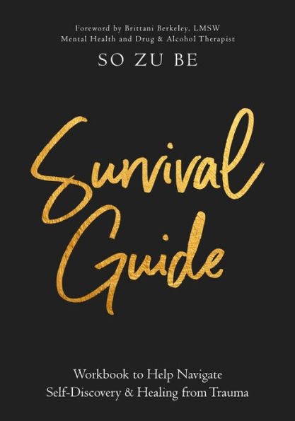 Survival Guide: Workbook to Help Navigate Self-Discovery & Healing from Trauma