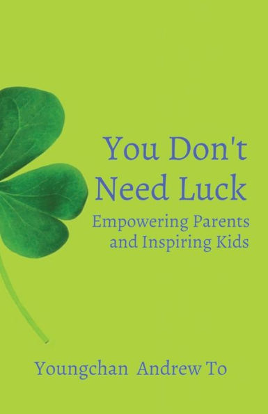 You Don't Need Luck: Empowering Parents and Inspiring Kids