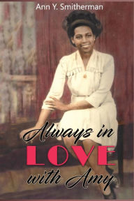 Title: Always In Love With Amy, Author: Ann Y. Smitherman