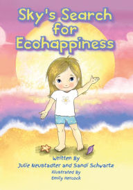 Title: Sky's Search for Ecohappiness, Author: Julie Neustadter