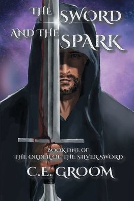 the Sword and Spark: Book One of Order Silver