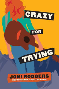 Title: Crazy for Trying, Author: Joni Rodgers