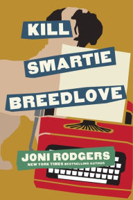 Title: Kill Smartie Breedlove, Author: Joni Rodgers