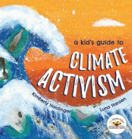 Title: A Kid's Guide to Climate Activism, Author: Kimberly Haidinger