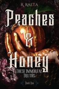 Free book for download Peaches & Honey: These Immortal Truths  by R Raeta 9798985554779