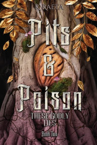 Title: Pits & Poison: These Godly Lies, Author: R Raeta