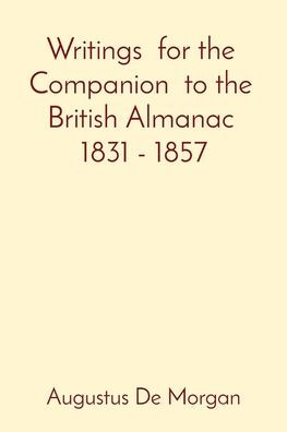 Writings for the Companion to the British Almanac 1831 - 1857