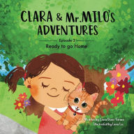 Title: Clara & Mr. Milo's Adventures: Ready to go Home, Author: Clara Donis-Girma