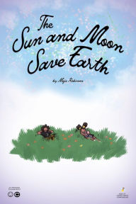 Title: The Sun and Moon Save Earth, Author: Moja Robinson