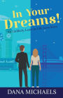 In Your Dreams!: An Unlikely, Later-in-Life Love Story