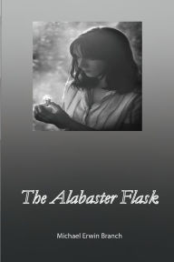 Ebook french download The Alabaster Flask by Michael Branch, Emma Branch, Anna Branch