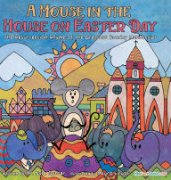 Title: A Mouse in the House on Easter Day: The Resurrection Rhyme of the Greatest Sunday, Author: Gunter