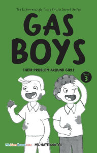 Title: Gas Boys: Their Problem around Girls, Author: Mr. Nate Gunter
