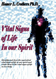 Title: Vital Signs of Life In Our Spirit, Author: Homer L. Crothers Ph.D