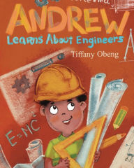 Title: Andrew Learns about Engineers: Career Book for Kids (STEM Children's Books), Author: Tiffany Obeng