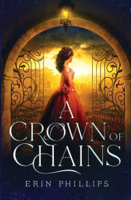 Title: A Crown of Chains, Author: Erin Phillips