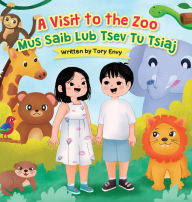 Title: A Visit to the Zoo - Mus Saib Lub Tsev Tu Tsiaj, Author: Tory Envy