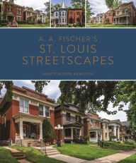 Free kindle book downloads 2012 A. A. Fischer's St. Louis Streetscapes ePub by Nancy Moore Hamilton, Nancy Moore Hamilton