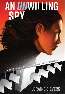 An UNwilling Spy: A Cold War Novel Set at the United Nations