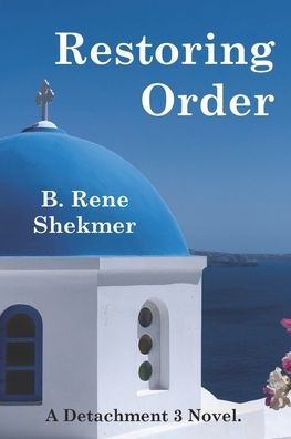 Restoring Order: A Detachment 3 Novel.