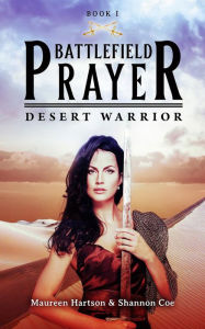 Title: Battlefield Prayer: Desert Warrior, Author: Maureen Hartson