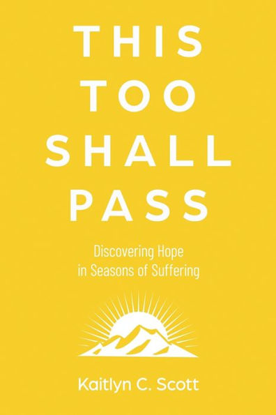 This Too Shall Pass: Discovering Hope Seasons of Suffering