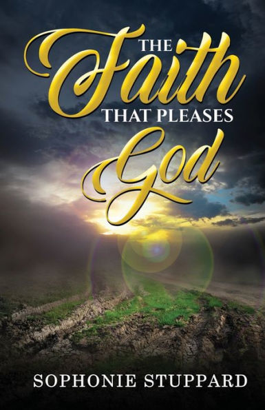 The Faith That Pleases God