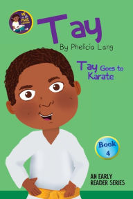 Title: Tay Goes to Karate, Author: Phelicia E Lang