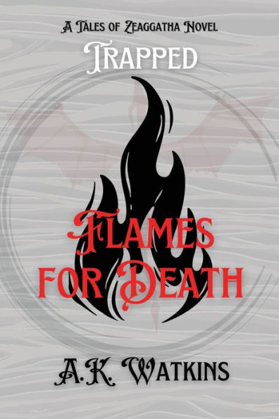 Flames for Death: Tales of Zeaggatha: Trapped