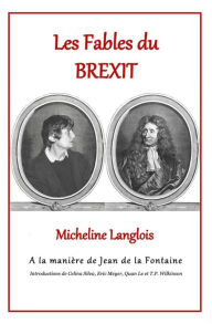 Title: Les Fables du Brexit de Micheline Langlois - À la manière de Jean de la Fontaine: À la manière de Jean de la Fontaine, Author: Micheline Langlois