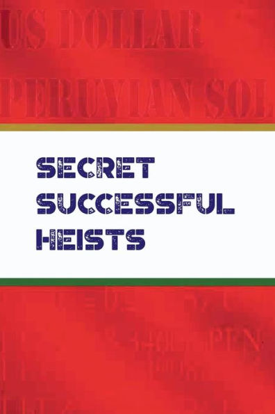 Secret Successful Heist: From illegal to legit