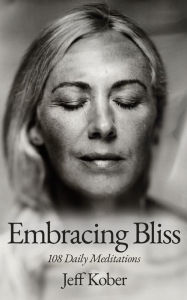 Title: Embracing Bliss: 108 Daily Meditations, Author: Jeff Kober