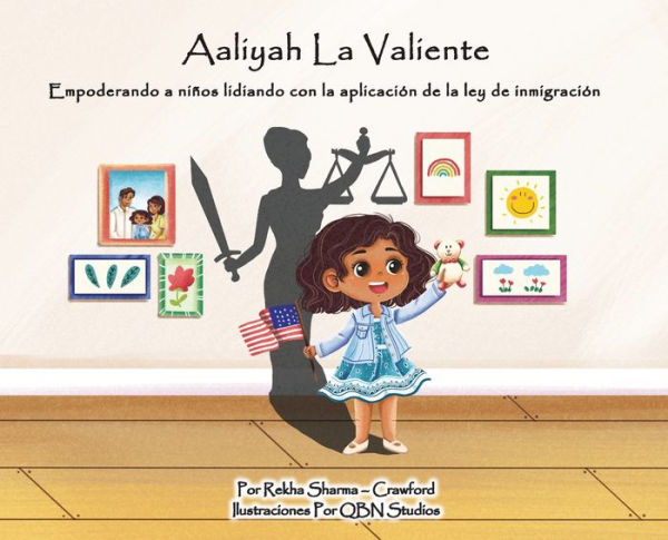 AALIYAH LA VALIENTE: Empoderando a niï¿½os lidiando con la aplicaciï¿½n de la ley de inmigraciï¿½n