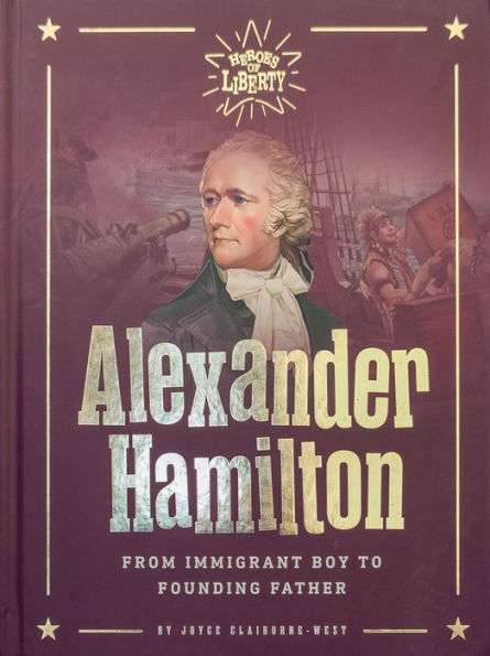 Alexander Hamilton: From Immigrant Boy To Founding Father