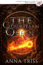 The Courtesan Queen: A fantasy enemies to lovers spicy romance